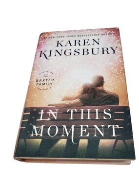 In This Moment by Karen Kingsbury (Hardcover)